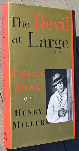 THE DEVIL AT LARGE Erica Jong On Henry Miller