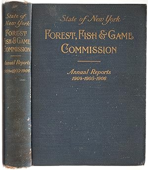 Annual Reports of the Forest, Fish and Game Commissioner of the State of New York for 1904-1905-1906