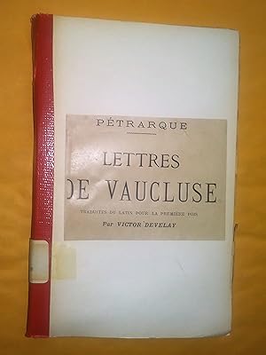 Lettres de Vaucluse Pétrarque - traduites du latin, pour la première fois