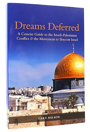 DREAMS DEFERRED A Concise Guide to the Israeli-Palestinian Conflict and the Movement to Boycott I...
