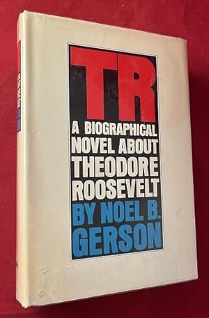 TR: A Biographical Novel About Theodore Roosevelt (SIGNED 1ST)