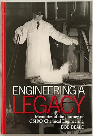 Engineering a legacy : memories of the journey of CSIRO chemical engineering.