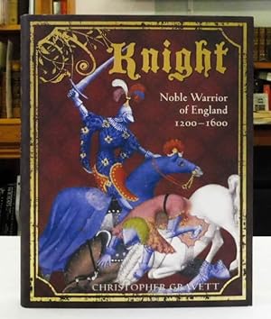 Knight: Noble Warrior of England 1200-1600