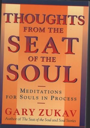 THOUGHTS FROM THE SEAT OF THE SOUL Meditations for Souls in Process