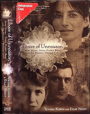 Lover of Unreason: Assia Wevill, Sylvia Plath's Rival and Ted Hughes's Doomed Love (SIGNED BY BOT...