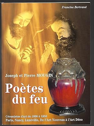 Joseph et Pierre MOUGIN - POÈTES du FEU - Céramistes d'art de 1896 à 1950