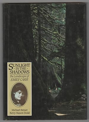 Sunlight in the Shadows The Landscape of Emily Carr