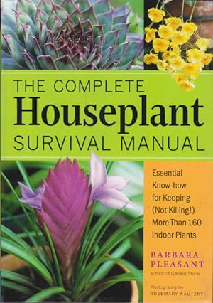 The Complete Houseplant Survival Manual: Essential Know-How for Keeping (Not Killing) More Than 1...