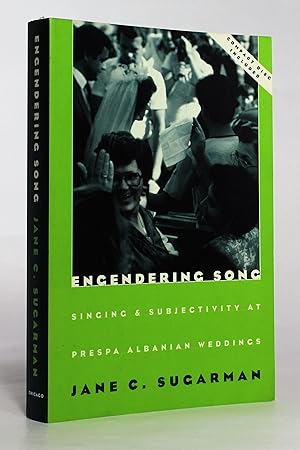 Engendering Song: Singing and Subjectivity at Prespa Albanian Weddings