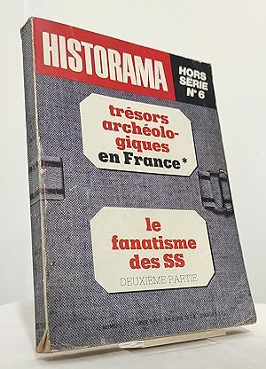 Historama. Hors série N°6. Trésors archéologiques en France. Le fanatisme de SS (2e partie)