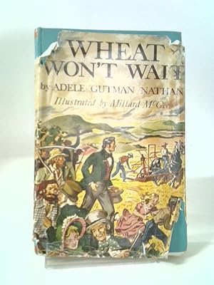 Wheat Won't Wait; (The American Heritage Series)