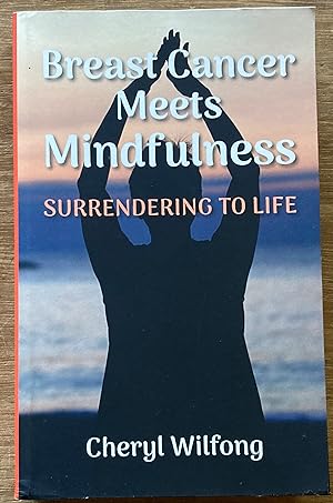 Breast Cancer Meets Mindfulness: Surrendering to Life