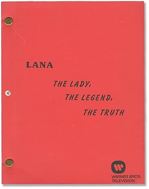 Lana: The Lady, the Legend, the Truth (Original screenplay for an unproduced film)