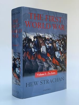 The First World War Volume I. To Arms.