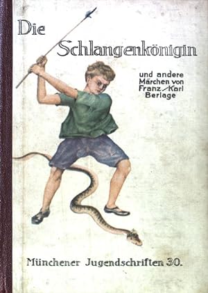 Die Schlangenkönigin und andere Märchen. Münchener Jugendschriften ; Bd. 30
