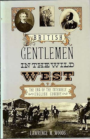 British Gentlemen in the Wild West; The Era of the Intensely English Cowboy