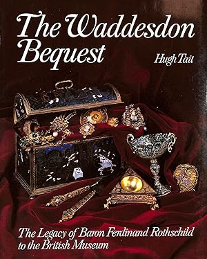 The Waddesden Bequest: The Legacy Of Baron Ferdinand Rothschild To The British Museum