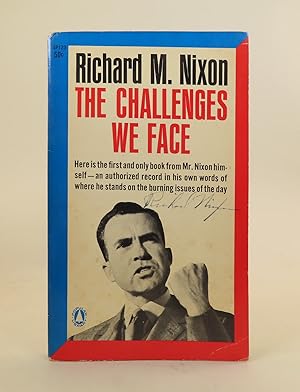 The Challenges We Face; Edited and Compiled from the Speeches and Papers of Richard M. Nixon [Sig...