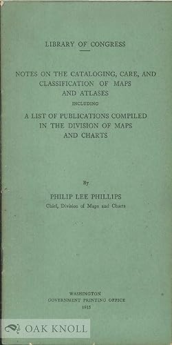 NOTES ON THE CATALOGING, CARE, AND CLASSIFICATION OF MAPS AND ATLASES INCLUDING A LIST OF PUBLICA...