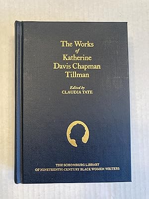 The Works of Katherine Davis Chapman Tillman (The Schomburg Library of Nineteenth-Century Black W...