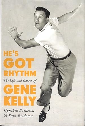 He's Got Rhythm: The Life and Career of Gene Kelly