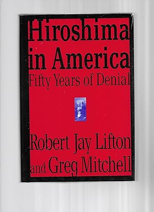 HIROSHIMA IN AMERICA; Fifty Years Of Denial.