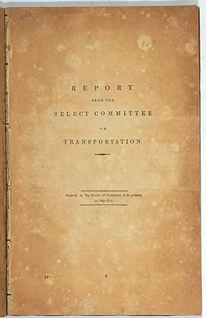 Report from the Select Committee on Transportation. Ordered, by The House of Commons, to be print...