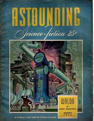 ASTOUNDING SCIENCE FICTION, AUGUST 1942. Waldo by Anson Macdonald. Cover Art by Hubert Rogers. CO...