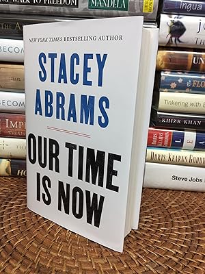 OUR TIME IS NOW: Power, Purpose, and the Fight for a Fair America (SIGNED FIRST PRINTING)