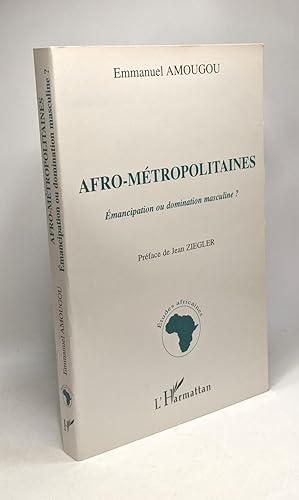 Afro-métropolitaines: Emancipation ou domination masculine
