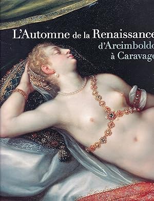 L'automne de la Renaissance. D'Arcimboldo à Caravage.