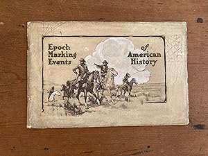 EPOCH MARKING EVENTS OF AMERICAN HISTORY: A SERIES OF HISTORICAL PICTURES PAINTED BY O. E. BERNIN...