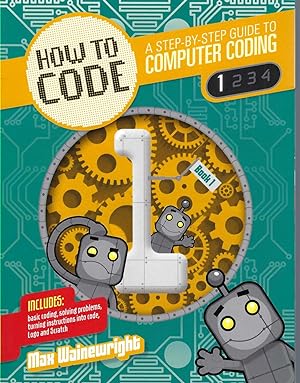 How To Code: A Step-by-step Guide To Computer Coding. Books 1, 2,3,4