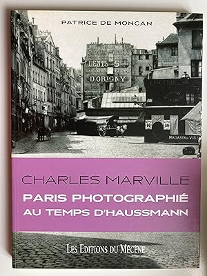 Charles Marville. Paris photographié au temps d'Haussmann.