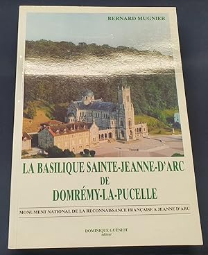 La basilique Sainte-Jeanne-D'Arc de Domrémy la Pucelle - Monument national de la reconnaissance f...