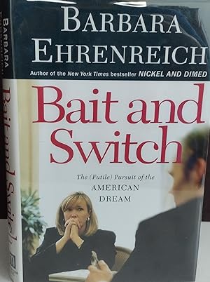 Bait and Switch: The Futile Pursuit of the American Dream * SIGNED * 2X // FIRST EDITION //