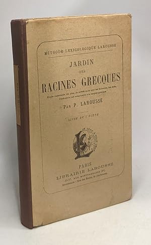 Jardin des racines grecques - méthode lexicologique Larousse - Livre de l'élève - 38e édition