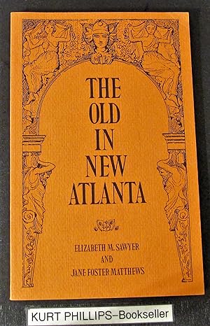 The Old in New Atlanta. A Directory of Houses, Buildings and Churches Built Prior to 1915 Still S...