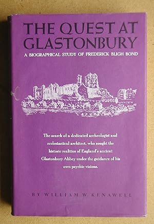 The Quest at Glastonbury: A Biographical Study of Frederick Bligh Bond.