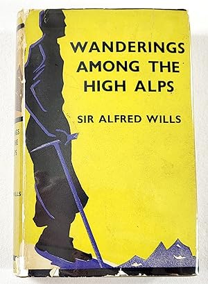 Wanderings Among the High Alps. Blackwell's Mountaineering Library No. 3