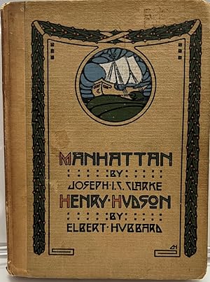 Manhattan by Joseph I.C. Clarke, Henry Hudson, An Essay by Elbert Hubbard, Roycrafters Edition