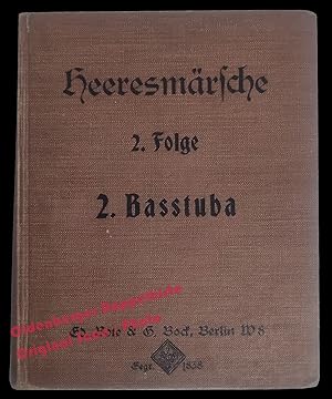 Heeresmärsche (Armeemärsche) 2.Folge 2. Basstuba: Für Harmonie- und Blechmusik (um 1915) - Hacken...