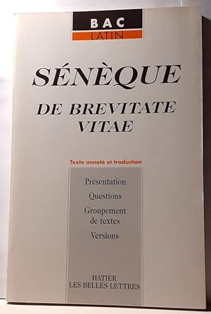 Sénèque : De brevitate vitae (Sur la briéveté de la vie). Texte annoté et traduction