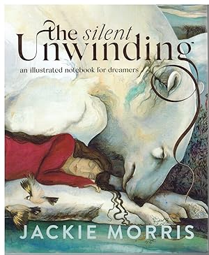 The Silent Unwinding: and other dreamings and The Unwinding