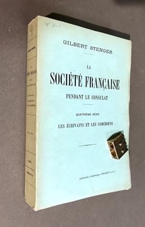 La société française pendant le Consulat. Quatrième série. Les écrivains et les comédiens.