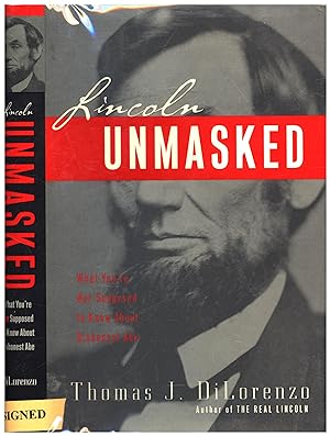 Lincoln Unmasked / What You're Not Supposed to Know About Dishonest Abe (SIGNED)