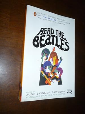 Read the Beatles: Classic and New Writings on the Beatles, Their Legacy, and Why They Still Matter