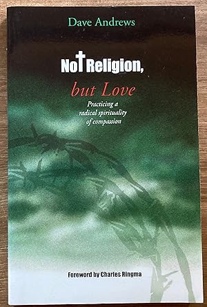 Not Religion, but Love: Practicing a Radical Spirituality of Compassion