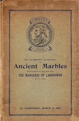 Catalogue of the Celebrated Collection of Ancient Marbles: The Property of the Most Honourable Ma...