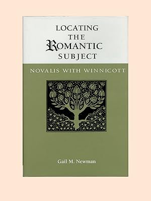 Novalis. Locating the Romantic Subject : Novalis with Winnicott, by Gail M. Newman, Wayne State U...